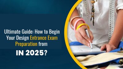 Ultimate Guide: How to Begin Your Design Entrance Exam Preparation from Scratch in 2025?