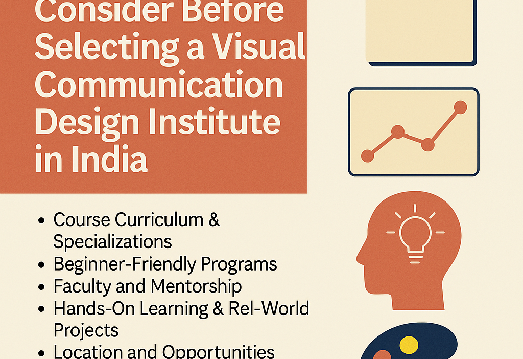 What to Consider Before Selecting a Visual Communication Design Institute in India
