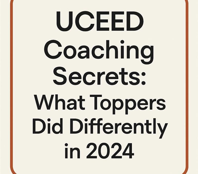 UCEED Coaching Secrets: What Toppers Did Differently in 2024