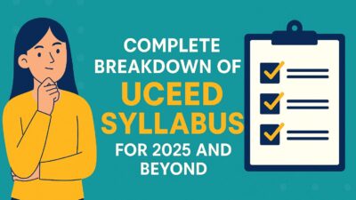 Complete Breakdown of UCEED Syllabus for 2025 and Beyond